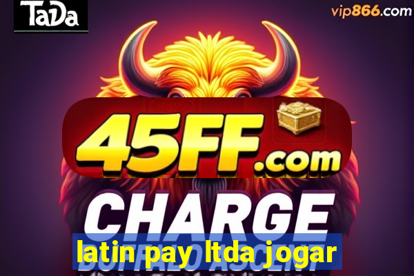latin pay ltda jogar